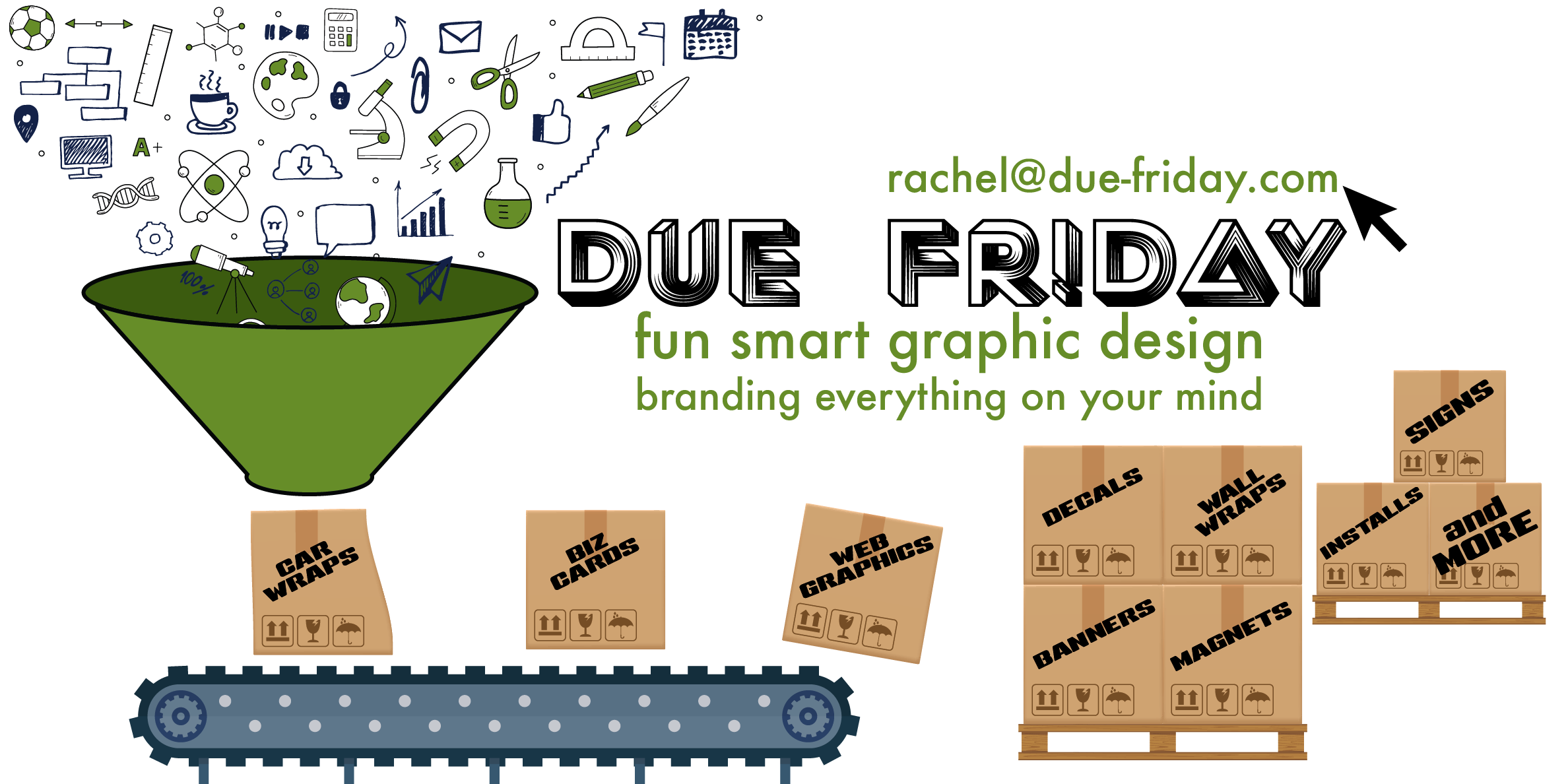 Due Friday: fun smart graphic design, branding everything on your mind. Car wraps, biz cards, web graphics, decals, wall wraps, banners, magnets, signs, installs and more. Designed, printed and shipped anywhere, with installs near Grand Junction and Western Colorado. Contact rachel@due-friday.com